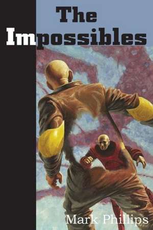 The Impossibles de Mark Phillips