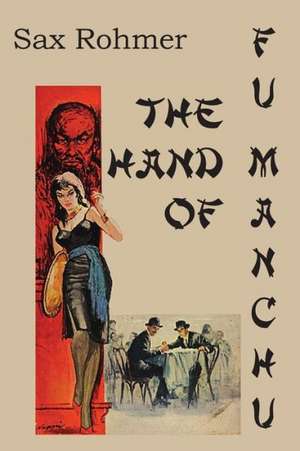 The Hand of Fu-Manchu: The Story of a Patriot de Sax Rohmer