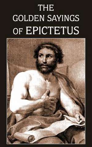 The Golden Sayings of Epictetus de Epictetus