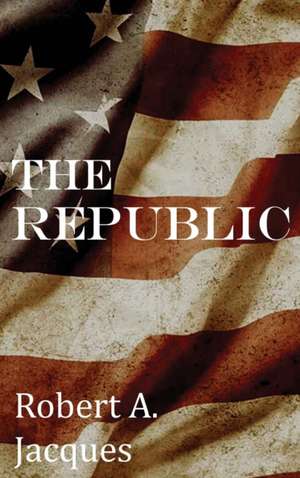 THE REPUBLIC de Robert A. Jacques