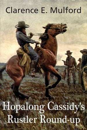 Hopalong Cassidy's Rustler Round-Up de Clarence E. Mulford