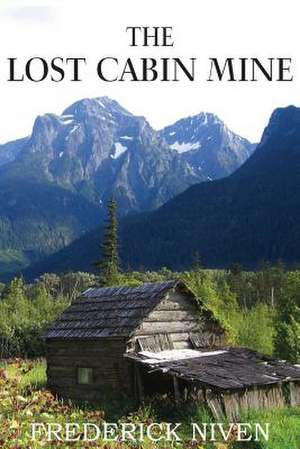 The Lost Cabin Mine de Frederick Niven