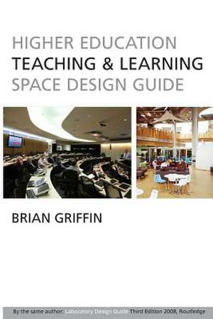 Higher Education Teaching & Learning Space Design Guide de Brian Griffin