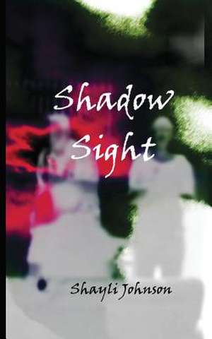 Shadow Sight de Shayli Johnson