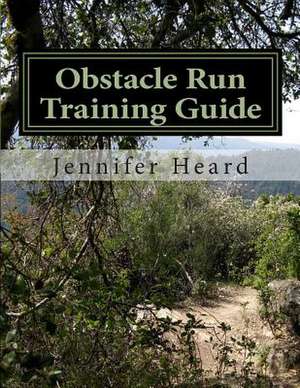 Obstacle Run Training Guide de Heard, Dr Jennifer