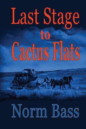 Last Stage to Cactus Flats de Norm Bass