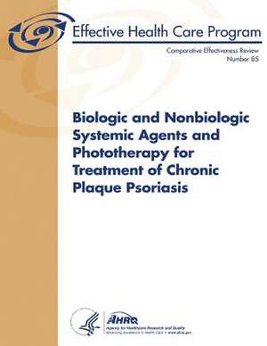 Biologic and Nonbiologic Systemic Agents and Phototherapy for Treatment of Chronic Plaque Psoriasis de U. S. Department of Heal Human Services