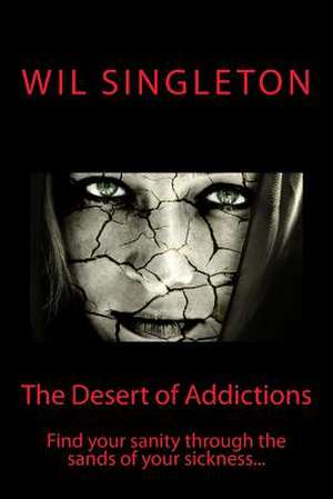 The Desert of Addictions... de Wil Singleton