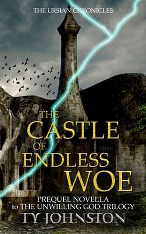 The Castle of Endless Woe de Ty Johnston