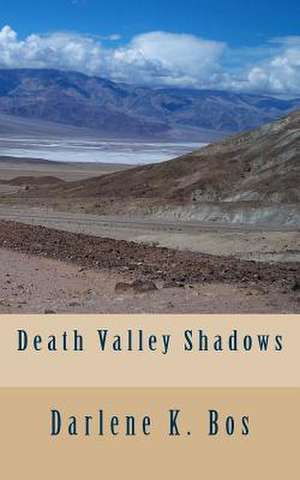 Death Valley Shadows de Darlene K. Bos