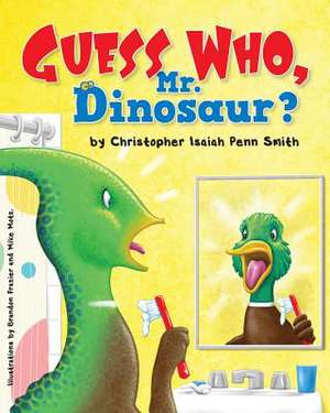 Guess Who, Mr. Dinosaur? de Christopher Isaiah Penn Smith