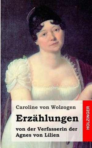 Erzahlungen de Caroline Von Wolzogen