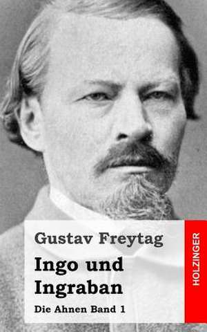 Ingo Und Ingraban de Gustav Freytag