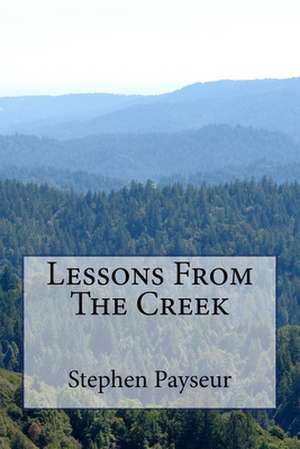 Lessons from the Creek de Stephen Payseur