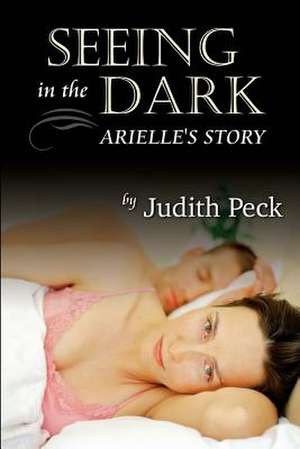 Seeing in the Dark de Judith Peck