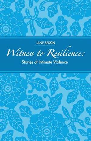 Witness to Resilience de Jane Seskin