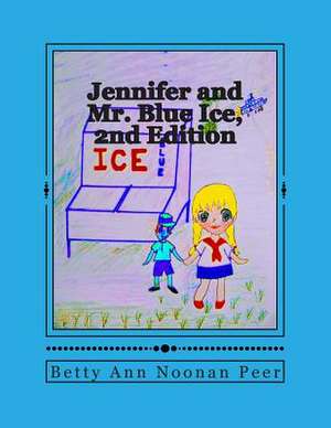 Jennifer and Mr. Blue Ice - 2nd Edition de Noonan Peer, Betty Ann