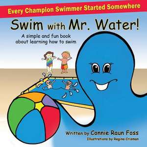 Swim with Mr. Water de Connie Raun Foss