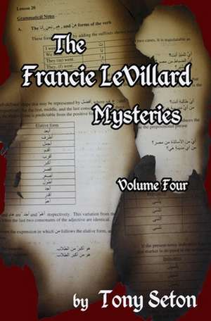 The Francie Levillard Mysteries Volume IV de Tony Seton