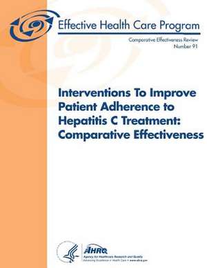 Interventions to Improve Patient Adherence to Hepatitis C Treatment de U. S. Department of Heal Human Services