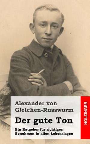 Der Gute Ton de Von Gleichen-Russwurm, Alexander