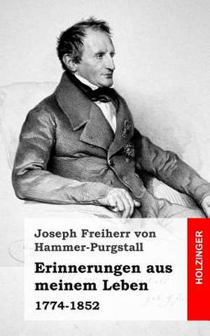 Erinnerungen Aus Meinem Leben de Joseph Freiherr Von Hammer-Purgstall