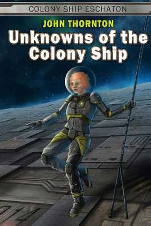 Unknowns of the Colony Ship de John Thornton