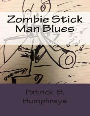 Zombie Stick Man Blues de Patrick B. Humphreys