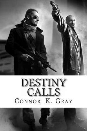 Destiny Calls de Connor K. Gray