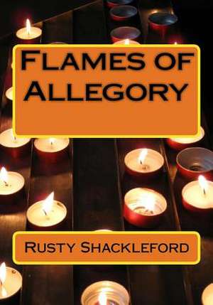 Flames of Allegory de Rusty Shackleford