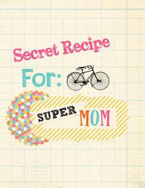 Secret Recipe for Super Mom de Kristy Doubet Haare