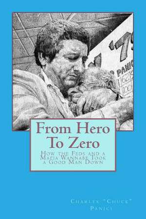 From Hero to Zero de Charles Chuck Panici