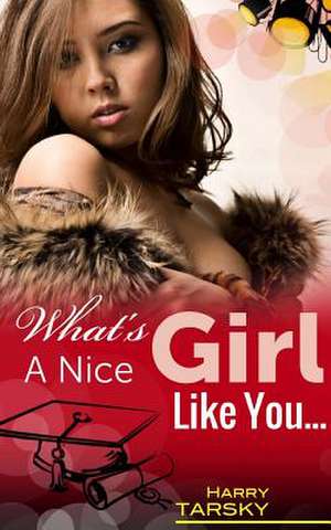 What's a Nice Girl Like You..... de Tarsky, MR Harry