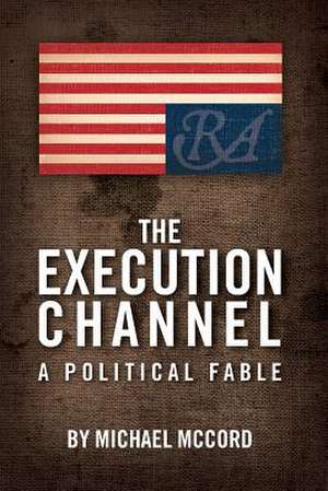 The Execution Channel de Michael McCord