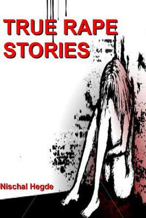 True Rape Stories de Nischal Hegde