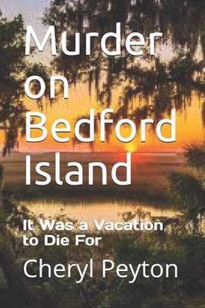 Murder on Bedford Island de Cheryl Peyton