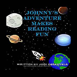 Johnny's Adventure Makes Reading Fun de Jodi Desautels