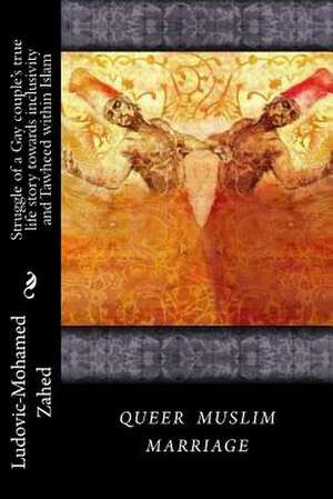 Queer Muslim Marriage de Ludovic-Mohamed Zahed