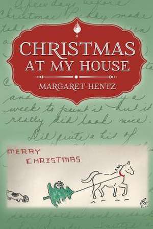 Christmas at My House de Margaret Hentz