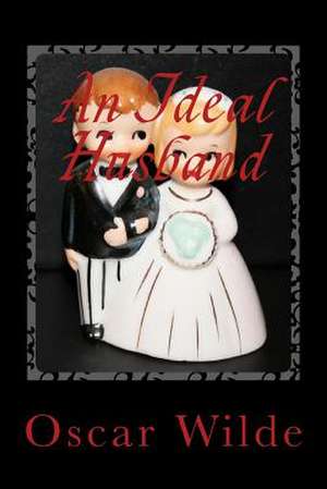 An Ideal Husband de MR Oscar Wilde