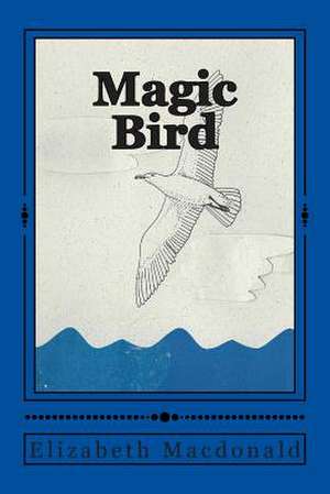 Magic Bird de Elizabeth MacDonald