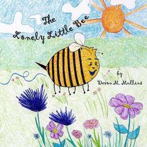 The Lonely Little Bee de Devon M. Mullins