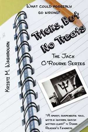 The Jack O'Rourke Series - Tricks, But No Treats de Kristi M. Washbourn