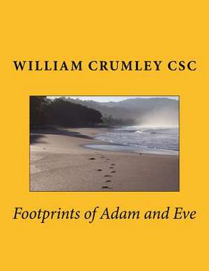 Footprints of Adam and Eve de William J. Crumley Csc