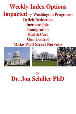 Weekly Index Options Impacted by Washington Programs de Schiller Phd, Dr Jon