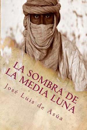 La Sombra de La Media Luna de Jose-Luis De Asua