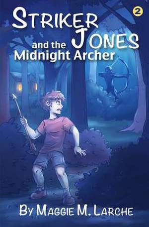 Striker Jones and the Midnight Archer de Maggie M. Larche