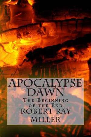 Apocalypse Dawn de Robert Ray Miller