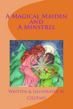 A Magical Maiden and a Minstrel de Cillyart/ Cindy M. Bowles