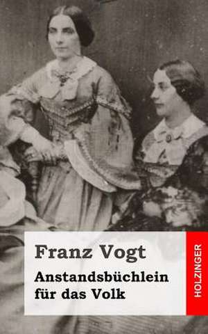 Anstandsbuchlein Fur Das Volk de Franz Vogt